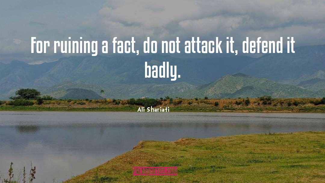 Ali Shariati Quotes: For ruining a fact, do