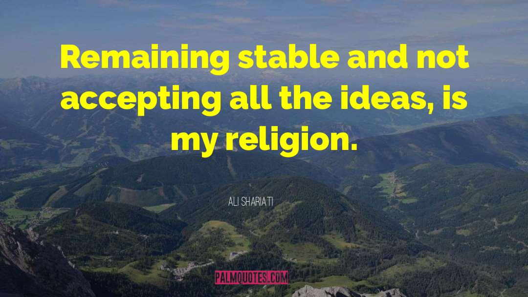 Ali Shariati Quotes: Remaining stable and not accepting