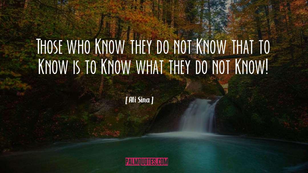 Ali Sina Quotes: Those who Know they do