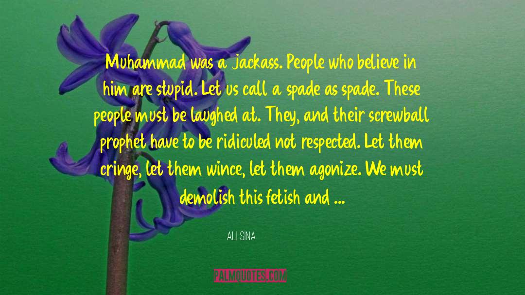 Ali Sina Quotes: Muhammad was a jackass. People
