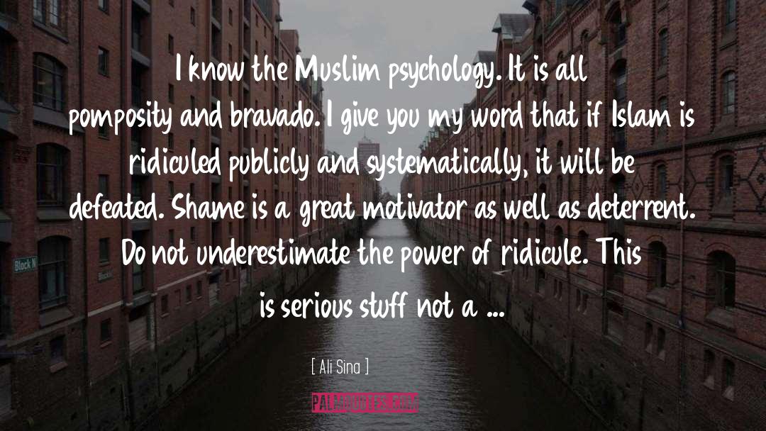 Ali Sina Quotes: I know the Muslim psychology.