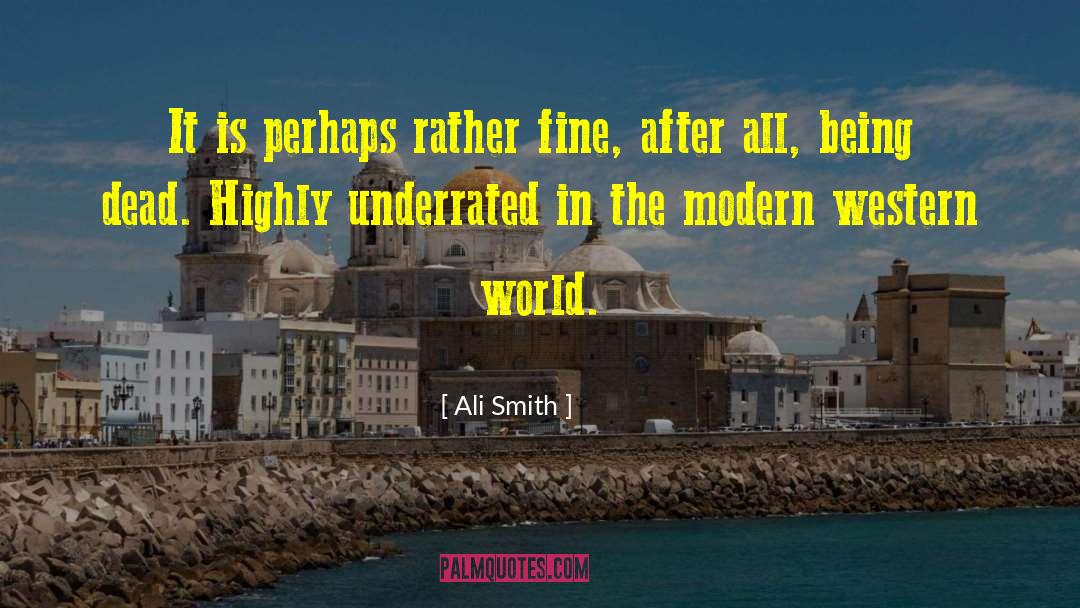 Ali Smith Quotes: It is perhaps rather fine,
