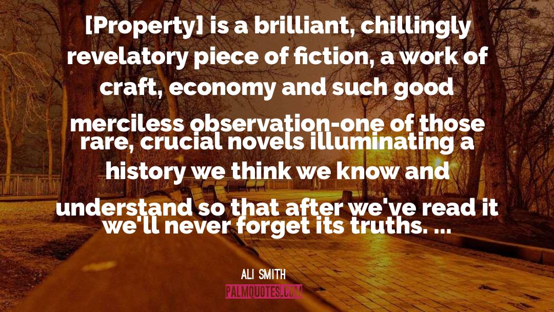 Ali Smith Quotes: [Property] is a brilliant, chillingly