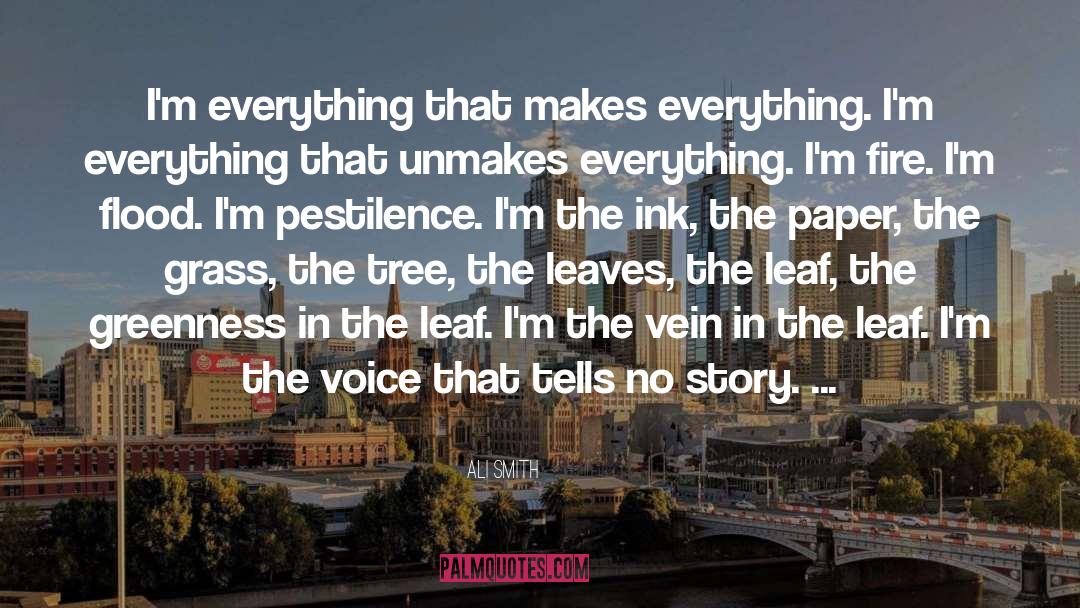 Ali Smith Quotes: I'm everything that makes everything.