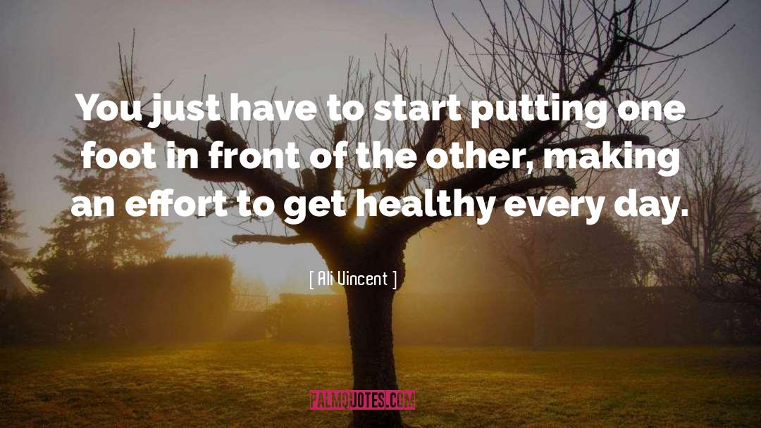 Ali Vincent Quotes: You just have to start