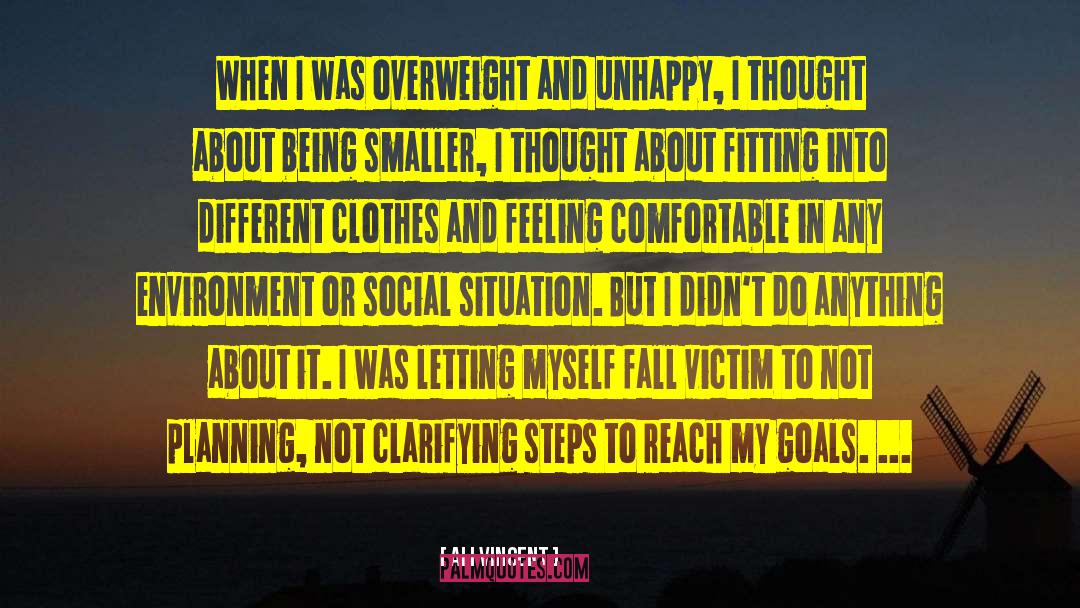 Ali Vincent Quotes: When I was overweight and