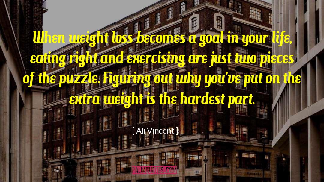 Ali Vincent Quotes: When weight loss becomes a