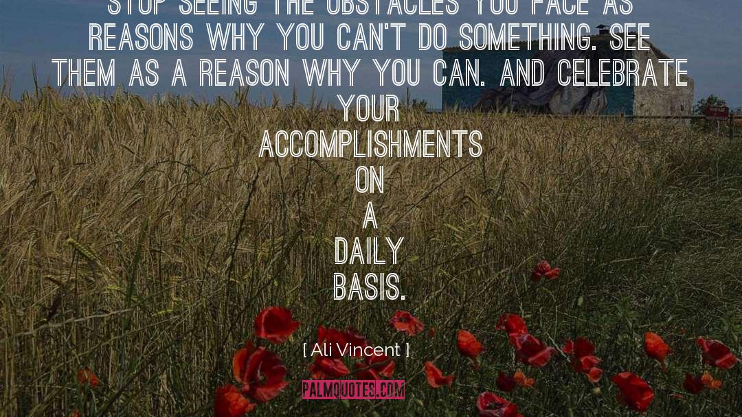 Ali Vincent Quotes: Stop seeing the obstacles you