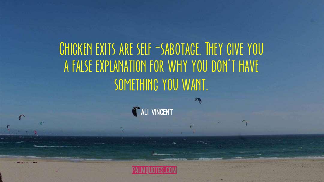 Ali Vincent Quotes: Chicken exits are self-sabotage. They