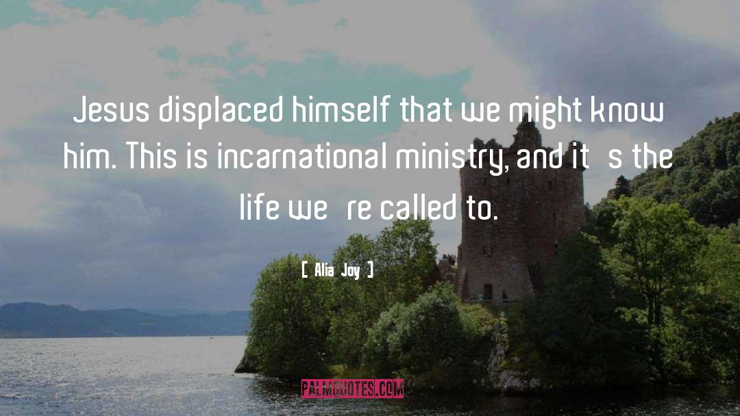 Alia Joy Quotes: Jesus displaced himself that we