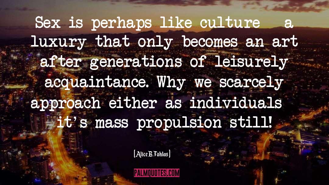 Alice B. Toklas Quotes: Sex is perhaps like culture
