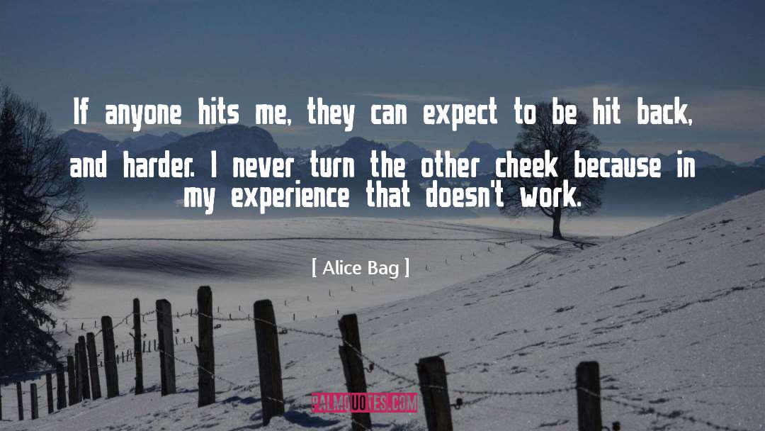 Alice Bag Quotes: If anyone hits me, they