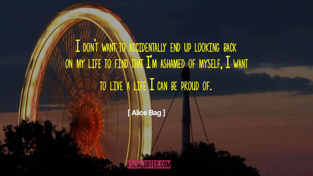 Alice Bag Quotes: I don't want to accidentally