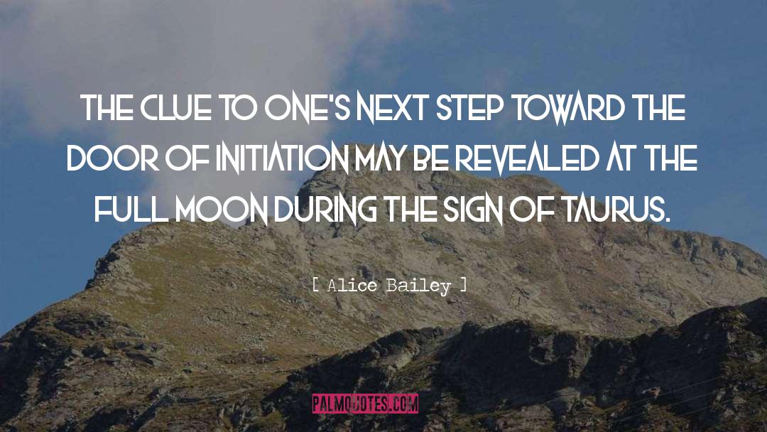 Alice Bailey Quotes: The clue to one's next