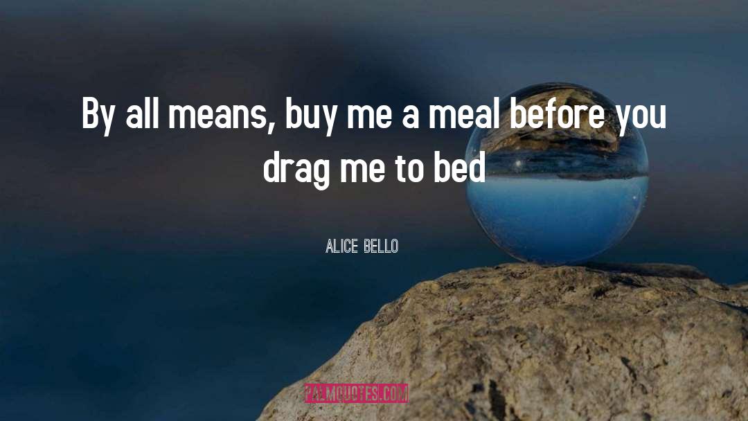 Alice Bello Quotes: By all means, buy me