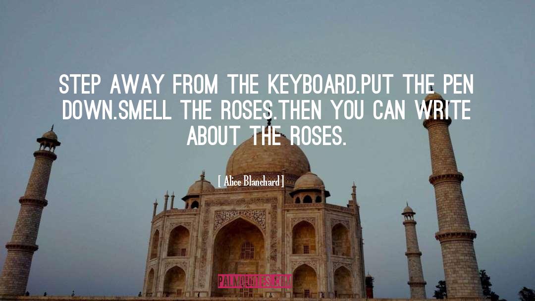 Alice Blanchard Quotes: Step away from the keyboard.<br