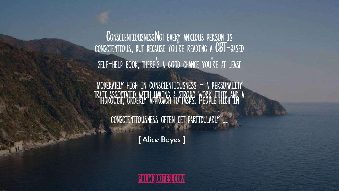 Alice Boyes Quotes: Conscientiousness<br /><br />Not every anxious