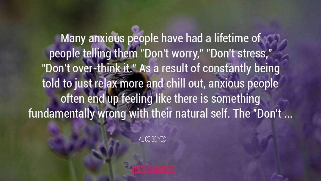 Alice Boyes Quotes: Many anxious people have had