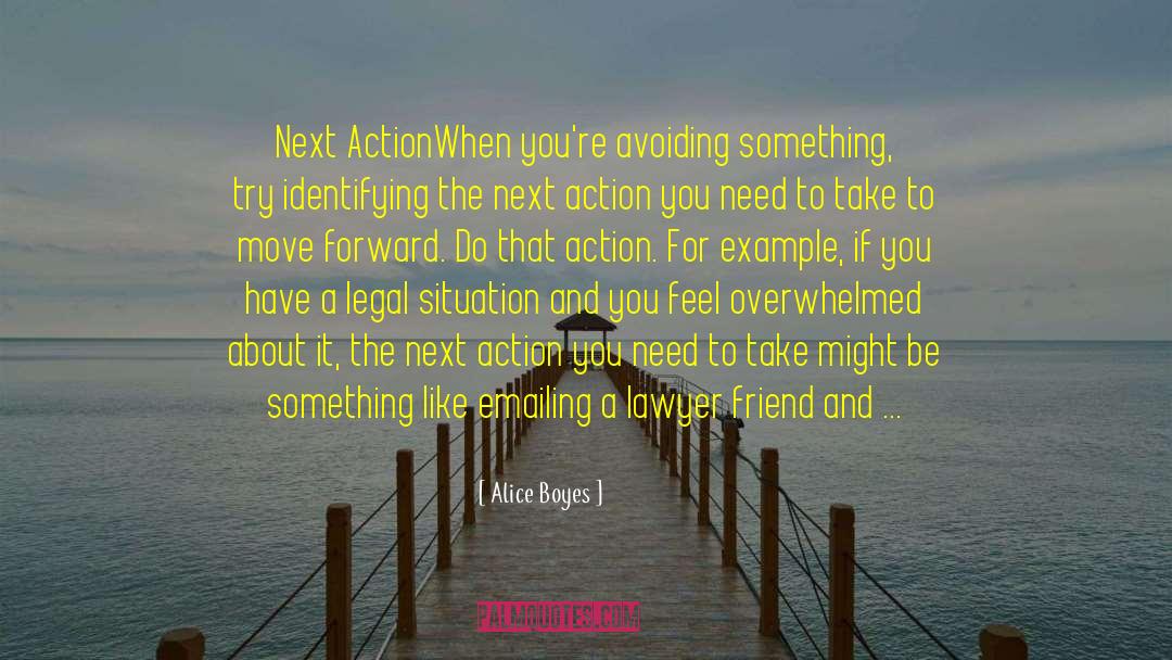 Alice Boyes Quotes: Next Action<br /><br />When you're