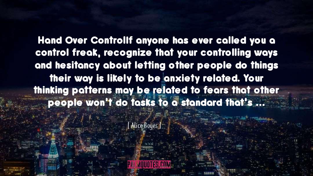Alice Boyes Quotes: Hand Over Control<br /><br />If