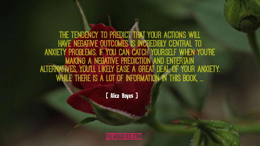 Alice Boyes Quotes: The tendency to predict that
