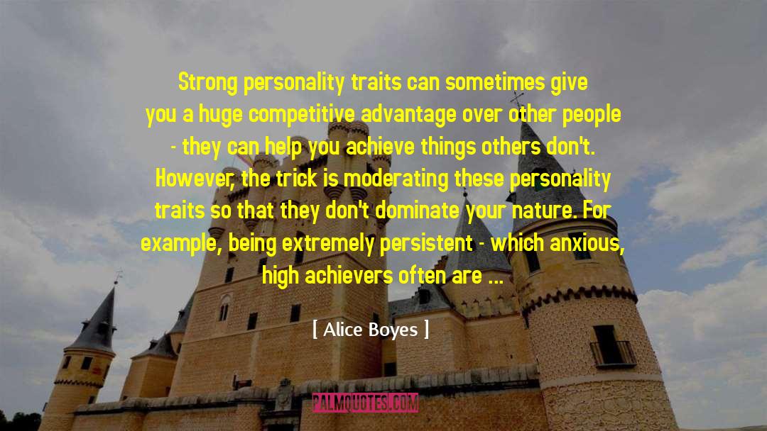 Alice Boyes Quotes: Strong personality traits can sometimes