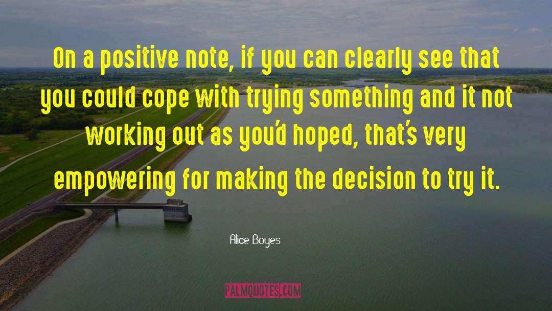 Alice Boyes Quotes: On a positive note, if