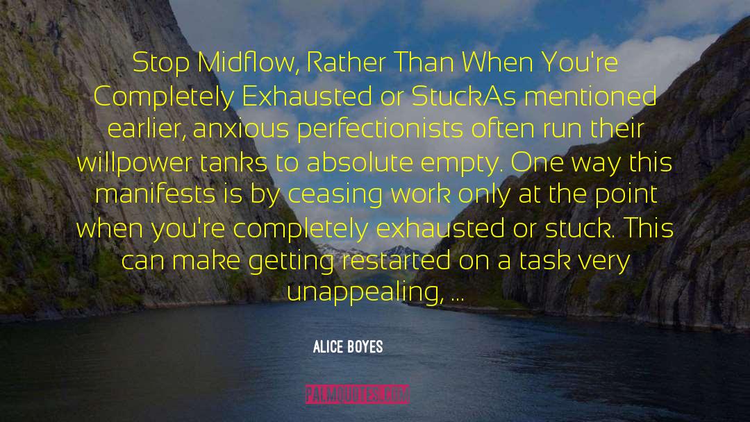 Alice Boyes Quotes: Stop Midflow, Rather Than When