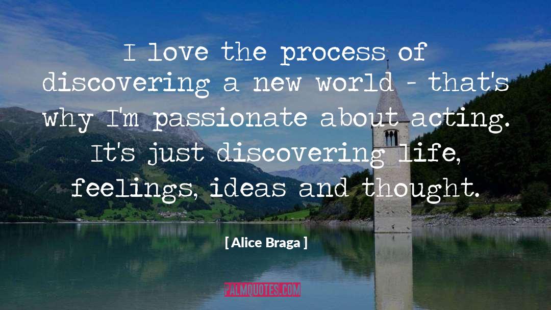 Alice Braga Quotes: I love the process of