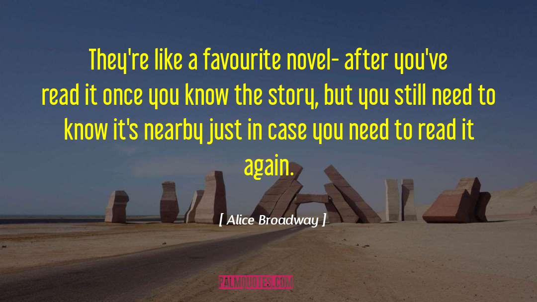 Alice Broadway Quotes: They're like a favourite novel-