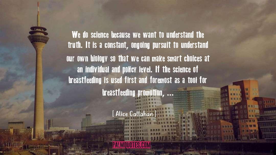 Alice Callahan Quotes: We do science because we