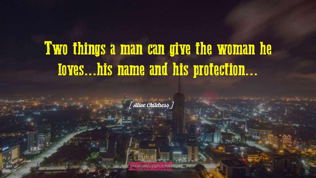 Alice Childress Quotes: Two things a man can