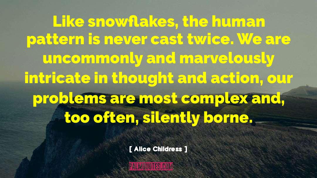 Alice Childress Quotes: Like snowflakes, the human pattern