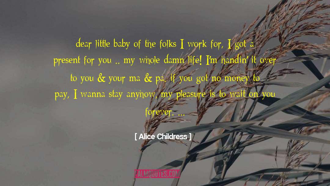 Alice Childress Quotes: dear little baby of the