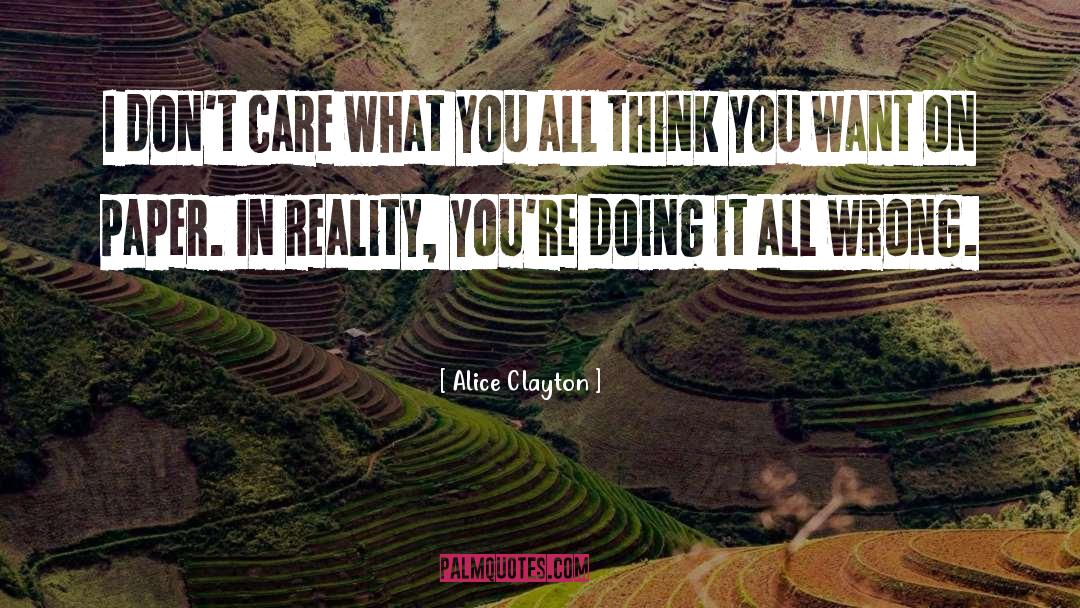 Alice Clayton Quotes: I don't care what you