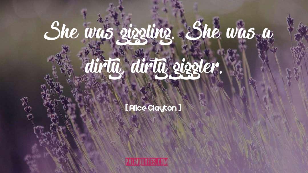 Alice Clayton Quotes: She was giggling. She was