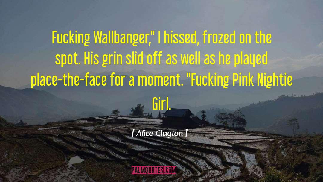 Alice Clayton Quotes: Fucking Wallbanger,