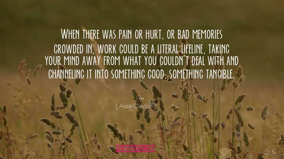 Alice Clayton Quotes: When there was pain or