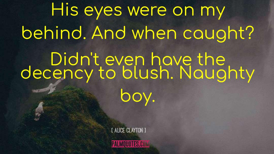 Alice Clayton Quotes: His eyes were on my