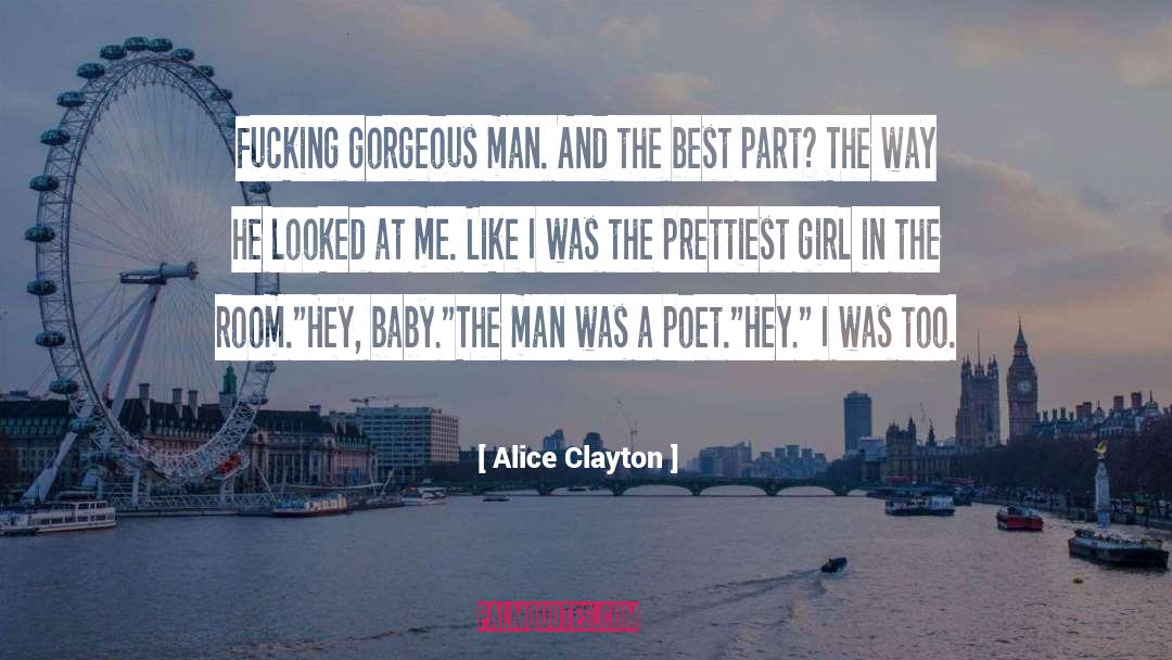 Alice Clayton Quotes: Fucking gorgeous man. And the