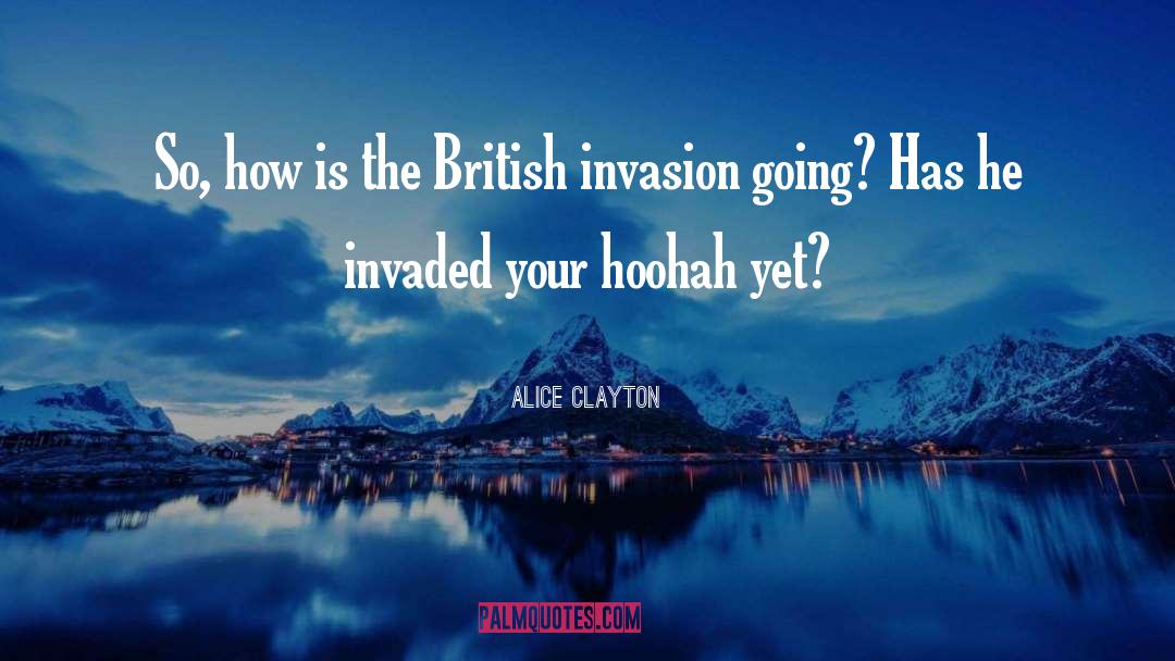 Alice Clayton Quotes: So, how is the British