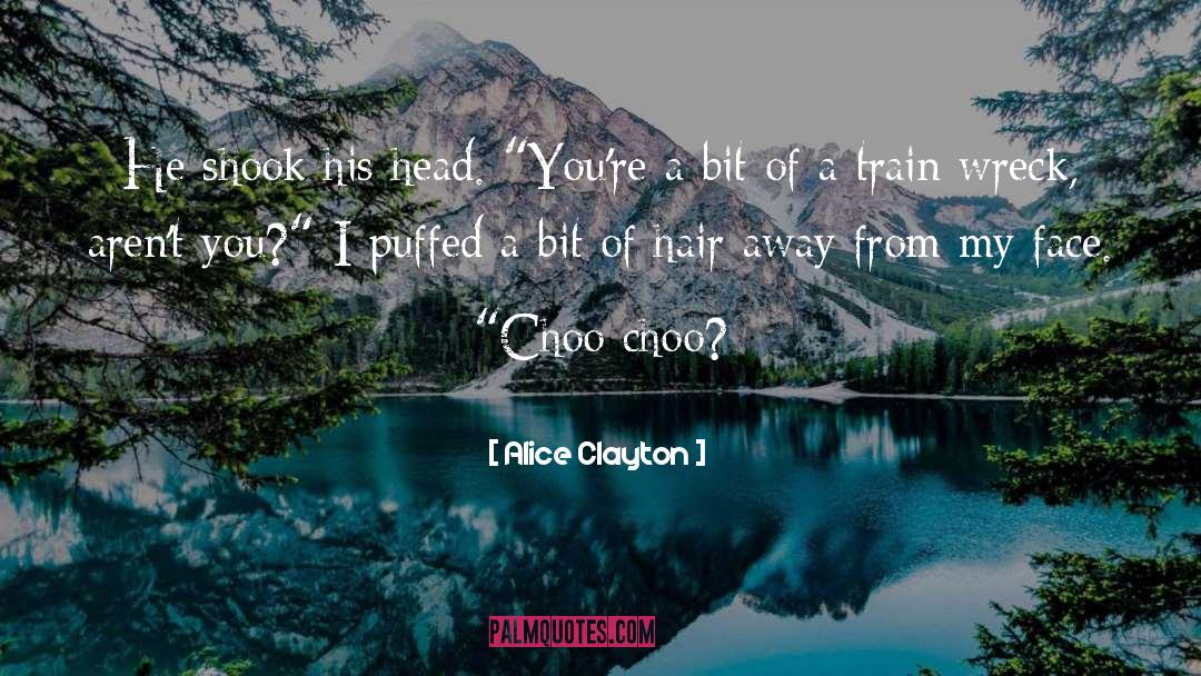 Alice Clayton Quotes: He shook his head. 