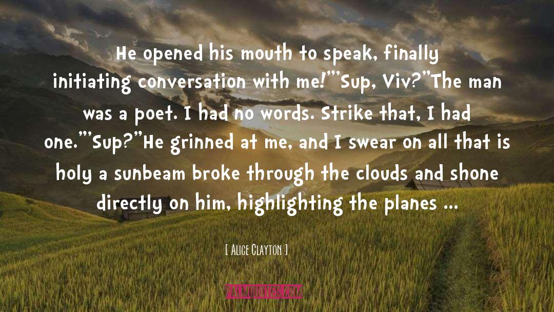 Alice Clayton Quotes: He opened his mouth to