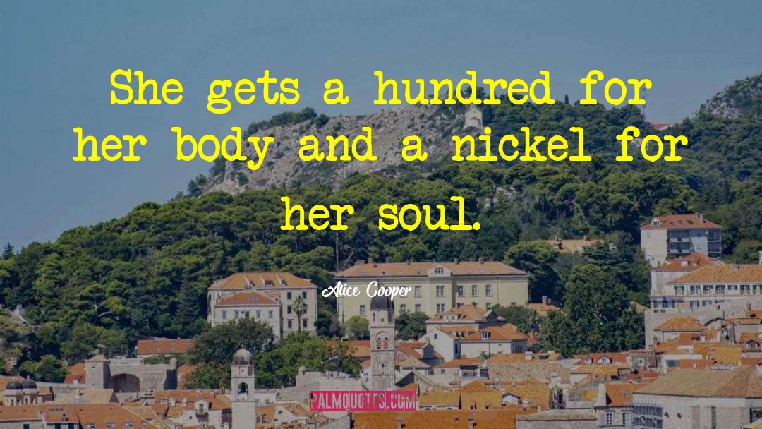 Alice Cooper Quotes: She gets a hundred for