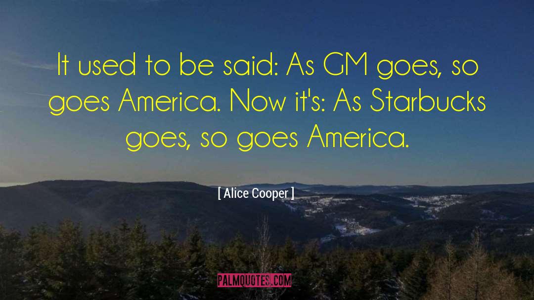 Alice Cooper Quotes: It used to be said: