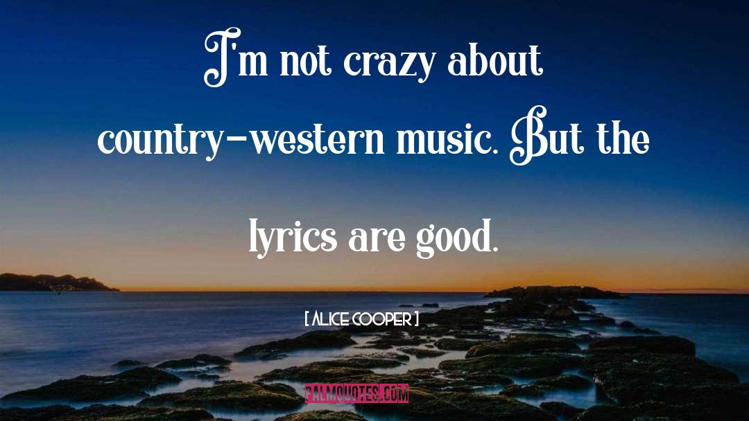 Alice Cooper Quotes: I'm not crazy about country-western
