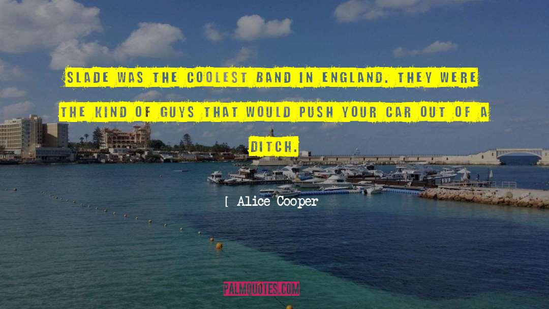 Alice Cooper Quotes: Slade was the coolest band