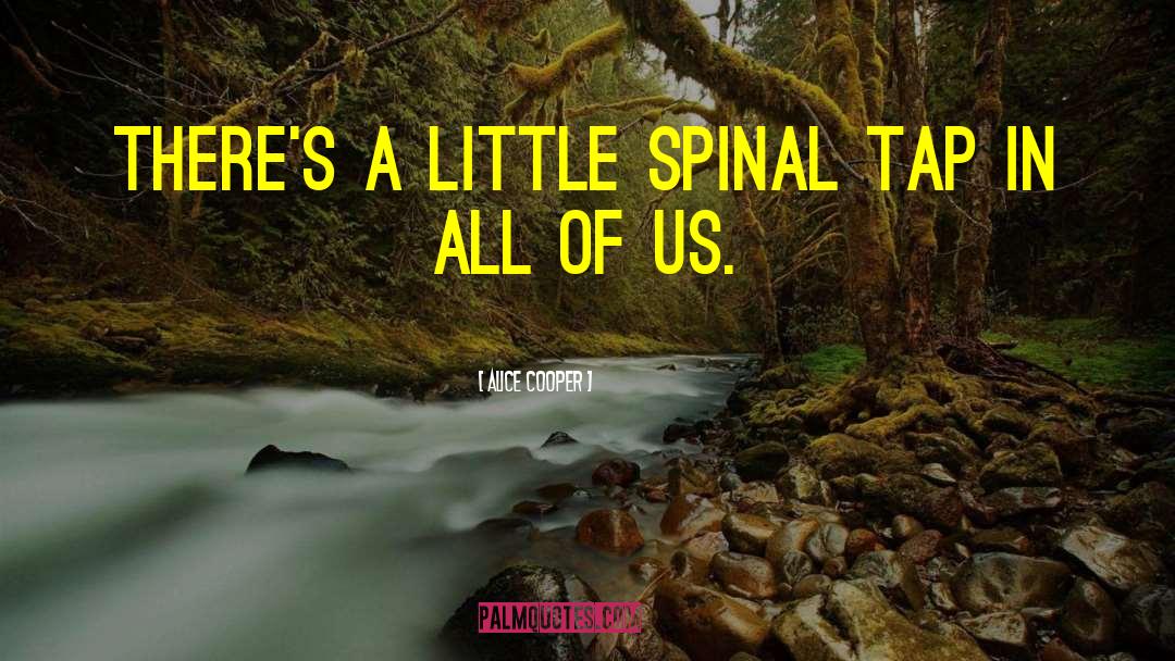 Alice Cooper Quotes: There's a little Spinal Tap