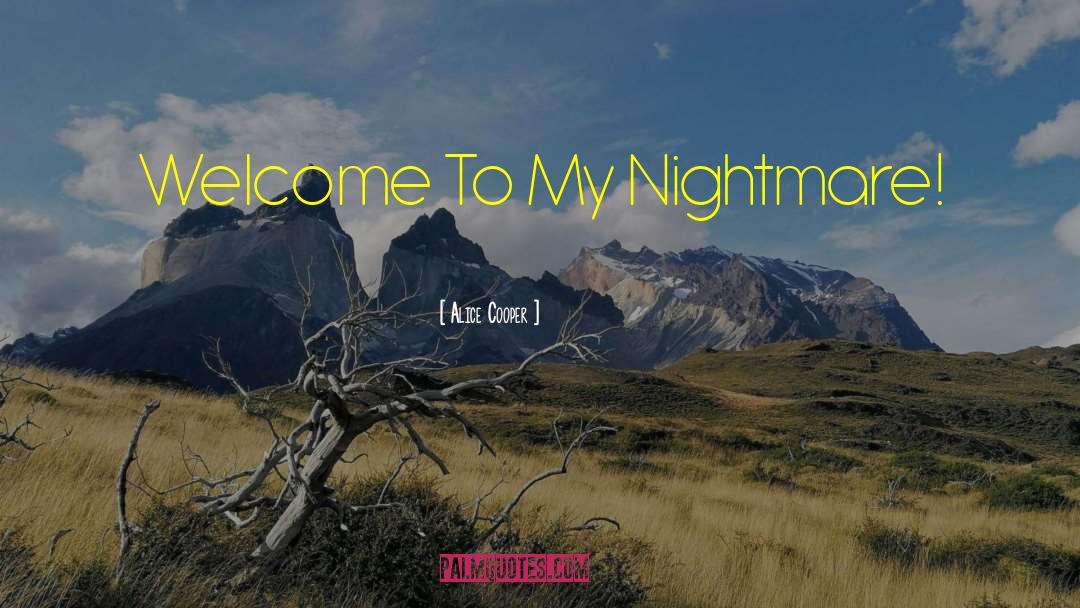 Alice Cooper Quotes: Welcome To My Nightmare!