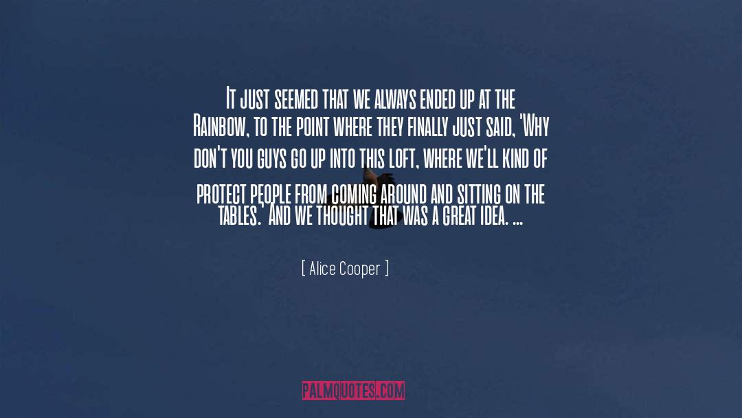 Alice Cooper Quotes: It just seemed that we